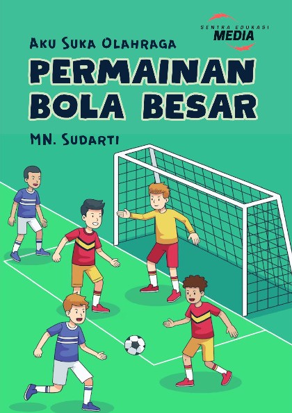 Aku suka Olahraga : Permainan Bola Besar
